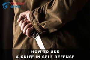 How to Use a Knife in Self Defense