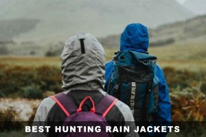 Best Hunting Rain Jackets Reviews 2022