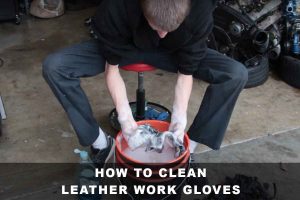 How to Clean Leather Work Gloves